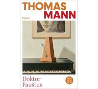 Doktor Faustus: Das Leben des deutschen Tonsetzers Adrian Leverkühn, erzählt von einem Freunde | Die wichtigsten Werke Thomas Manns aus dem Originalverlag