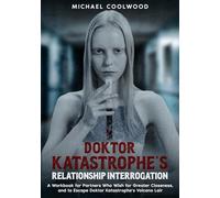 Doktor Katastrophe's Relationship Interrogation: A workbook for partners who wish for greater closeness, and to escape Doktor Katastrophe's volcano lair