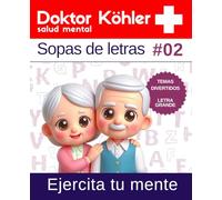 Doktor Köhler #02 - Sopas de Letras para Adultos con Letra Grande: Libro de Pasatiempos para Mayores para Ejercitar la Mente | Crucigramas divertidos ... la Salud Mental (Doktor Köhler. Salud mental)