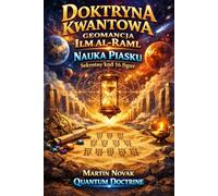 Doktryna Kwantowa. Geomancja Ilm al-Raml. Nauka Piasku