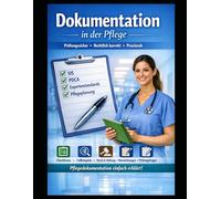 Dokumentation in der Pflege: Einfach Erklärt (Einfach Lernen - Pflegeausbildung)