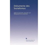 Dokumente des Sozialismus: Hefte für Geschichte, Urkunden und Bibliographie des sozialismus: Volume 4