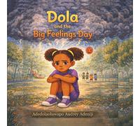 Dola and the Big Feelings Day: A story of Kindness, Courage, and Resilience: 1