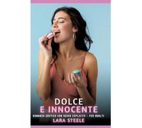 Dolce e Innocente: Romanzo Erotico con Sesso Esplicito - per Adulti