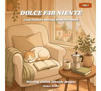 Dolce Far Niente Coloring Book: Cozy Cats, Italian Villages, Mediterranean Landscapes and Relaxing Stress Relief Coloring Pages for Adults