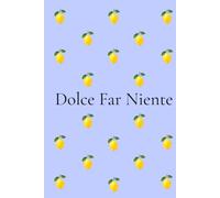Dolce Far Niente Journal: Self-Love & Reflection Notebook for Women | Italian Lemon Journal with 200 Numbered Pages: Mindfulness, Gratitude, Personal Growth & Everyday Inspiration
