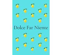Dolce Far Niente Journal: Self-Love & Reflection Notebook for Women | Italian Lemon Journal with 200 Numbered Pages: Mindfulness, Gratitude, Personal Growth & Everyday Inspiration