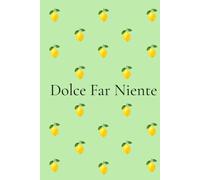 Dolce Far Niente Journal: Self-Love & Reflection Notebook for Women | Italian Lemon Journal with 200 Numbered Pages: Mindfulness, Gratitude, Personal Growth & Everyday Inspiration