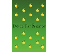 Dolce Far Niente Journal: Self-Love & Reflection Notebook for Women | Italian Lemon Journal with 200 Numbered Pages: Mindfulness, Gratitude, Personal Growth & Everyday Inspiration
