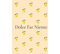 Dolce Far Niente Journal: Self-Love & Reflection Notebook for Women | Italian Lemon Journal with 200 Numbered Pages: Mindfulness, Gratitude, Personal Growth & Everyday Inspiration