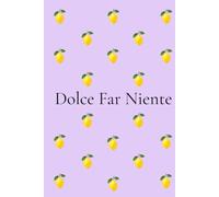 Dolce Far Niente Journal: Self-Love & Reflection Notebook for Women | Italian Lemon Journal with 200 Numbered Pages: Mindfulness, Gratitude, Personal Growth & Everyday Inspiration