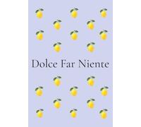 Dolce Far Niente Journal: Self-Love & Reflection Notebook for Women | Italian Lemon Journal with 200 Numbered Pages: Mindfulness, Gratitude, Personal Growth & Everyday Inspiration