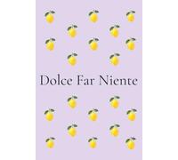Dolce Far Niente Journal: Self-Love & Reflection Notebook for Women | Italian Lemon Journal with 200 Numbered Pages: Mindfulness, Gratitude, Personal Growth & Everyday Inspiration