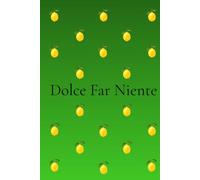 Dolce Far Niente Journal: Self-Love & Reflection Notebook for Women | Italian Lemon Journal with 200 Numbered Pages: Mindfulness, Gratitude, Personal Growth & Everyday Inspiration