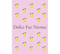 Dolce Far Niente Journal: Self-Love & Reflection Notebook for Women | Italian Lemon Journal with 200 Numbered Pages: Mindfulness, Gratitude, Personal Growth & Everyday Inspiration