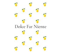 Dolce Far Niente Journal: Self-Love & Reflection Notebook for Women | Italian Lemon Journal with 200 Numbered Pages: Mindfulness, Gratitude, Personal Growth & Everyday Inspiration