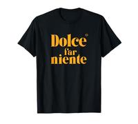 Dolce Far Niente - Vacaciones tranquilas Camiseta