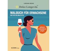 Dolce Longevita: Malbuch für Erwachsene: Entspannung und Stressabbau als Teil eines bewussten italienischen Longevity-Lebensstils