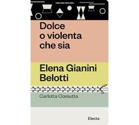Dolce o violenta che sia. Elena Gianini Belotti (Oilà)
