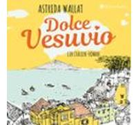 Dolce Vesuvio. Ein Italien-Roman (ungekürzt)