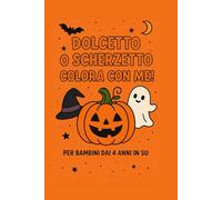 DOLCETTO O SCHERZETTO COLORA CON ME! (HAPPY HALLOWEEN)