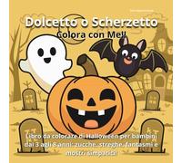 Dolcetto o Scherzetto - Colora con Me!: Libro da colorare di Halloween per bambini dai 3 agli 8 anni: zucche, streghe, fantasmi e mostri simpatici!