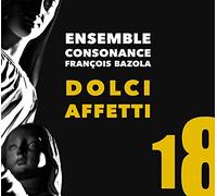 Dolci Affetti - Musique vocale et instrumentale italienne du seicento