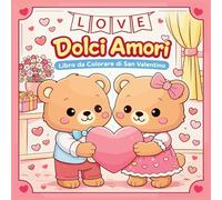 Dolci Amori - Libro da Colorare di San Valentino