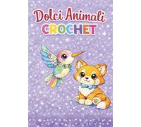 Dolci Animali Crochet: Libro da Colorare per Bambini e Adulti | Amigurumi, Uncinetto, Animali Teneri
