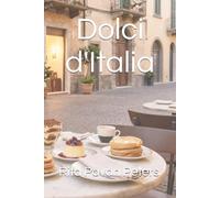 Dolci d'Italia: The Best Desserts From the Regions of Italy