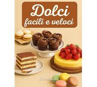 Dolci facili e veloci