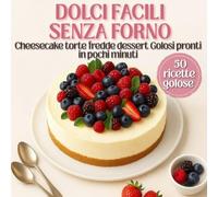 Dolci facili senza forno