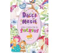 Dolci magie. Leggi e gioca con gli stickers. Ediz. illustrata