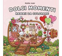 Dolci Momenti Kawaii da colorare: 45 teneri e divertenti disegni da colorare per bambini e adulti