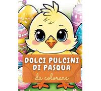 DOLCI PULCINI DI PASQUA: da colorare