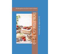 Dolci senza forno: Ricette golose da fare in poco tempo