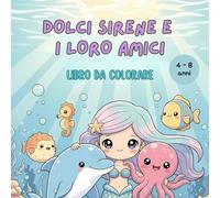 Dolci sirene e i loro amici. Libro da colorare per bambini.