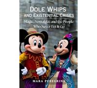 Dole Whips and Existential Crises: Magic, Nostalgia, and the People Who Never Let It Go