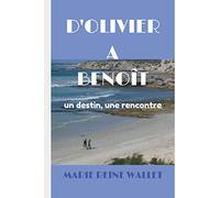 D'OLIVIER A BENOÎT un destin, une rencontre