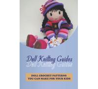 Doll Knitting Guides: Doll Crochet Patterns You Can Make for Your Kids