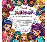 Doll Power: “A Doll-filled Path to Self-Love” "Create, Color, and Imagine! Featuring Your Customizable Doll & Empowering Affirmations!"