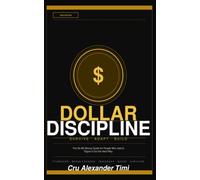 DOLLAR DISCIPLINE: The No-BS Money Guide for People Who Had to Figure it Out the Hard Way