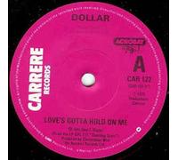 DOLLAR - LOVE'S GOTTA HOLD ON ME 7 INCH (7" VINYL 45) UK CARRERE 1979