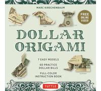 Dollar Origami Kit: 7 Easy Models, 60 Practice "Dollar Bills," A Full-Color Instruction Book & Online Video Lessons (Tuttle Specials)