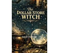 Dollar Store Witchcraft: Real Magic on a Real Budget