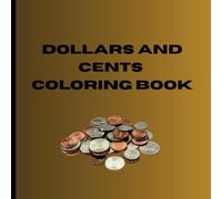 Dollars and Cents Coloring Book: Coloring Pages with Educational Coins and Dollars for Children 2-12