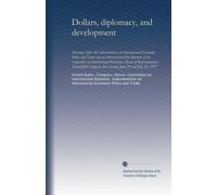 Dollars, diplomacy, and development: Hearings before the Subcommittees on International Economic Policy and Trade and on International Development of ... first session, June 29 and July 26, 1977