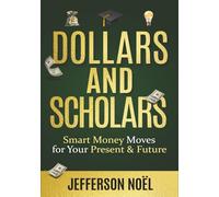 Dollars & Scholars: Smart Money Moves for Your Present & Future