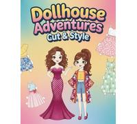 Dollhouse Adventures: Cut & Style: A Paper Doll Dress Up Book with Trendy Outfits and Beautiful Rooms (vintage papers dolls)