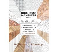 DOLLHOUSE MAKEOVER. VOL12. Modern Farm. 18 miniature covering designs. 190 pages.: 6 Wallpapers x 6, 5 Wooden Floors x 4, 2 Wall Tiles x 6, 5 Tiled Floors x 4, 2 cutouts sheets. Ready to cut and glue!